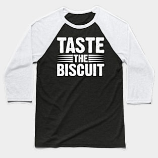 Taste The Biscuit - Retro Vintage v11 Baseball T-Shirt